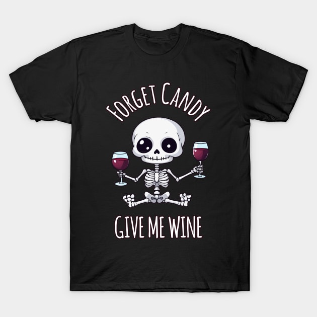 Kawaii Skeleton Halloween Wine Lover's Delight - Forget Candy, Give Me Wine T-Shirt by Rishirt